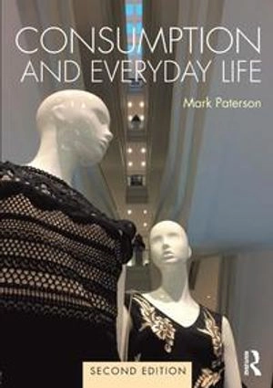 Consumption and everyday life; Mark Paterson; 2018