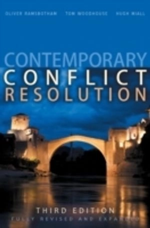 Contemporary Conflict Resolution; Oliver Ramsbotham, Tom Woodhouse, Hugh Miall; 2011