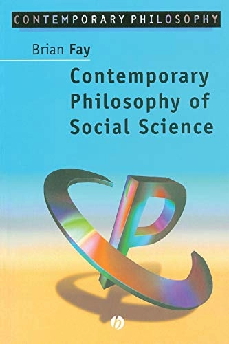 Contemporary philosophy of social science - a multicultural approach; Brian Fay; 1996