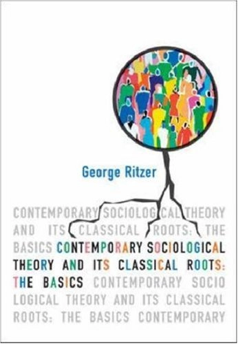 Contemporary Sociological Theory and Its Classical Roots: The BasicsMcGraw-Hill higher education; George Ritzer; 2003