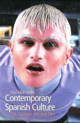 Contemporary spanish culture - television, fashion, art and film; Paul Julian Smith; 2002