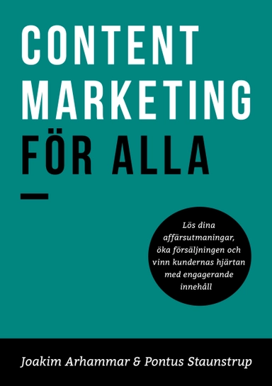 Content Marketing för alla; Pontus Staunstrup, Joakim Arhammar; 2017