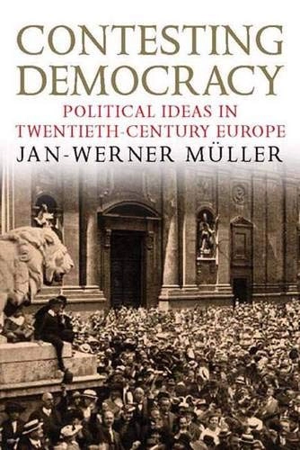 Contesting democracy : political ideas in twentieth-century Europe; Jan-Werner Müller; 2011