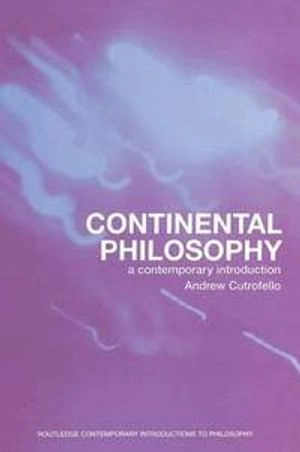 Continental philosophy : a contemporary introduction; Andrew Cutrofello; 2005