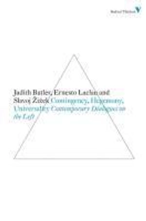 Contingency, Hegemony, Universality; Ernesto Laclau, Judith Butler, Slavoj Zizek; 2011