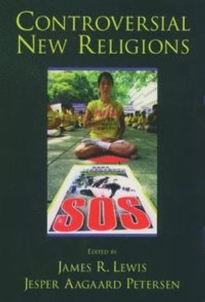 Controversial New Religions; James R. Lewis; 2005