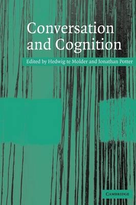 Conversation and cognition; Hedwig te Molder, Jonathan Potter; 2005