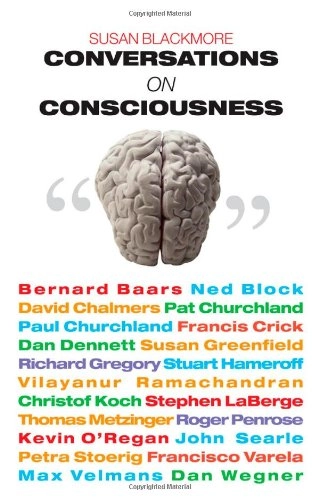 Conversations on consciousness; Susan J. Blackmore; 2005