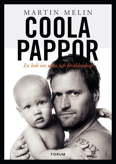 Coola pappor : en bok om män och föräldraskap; Martin Melin; 2011