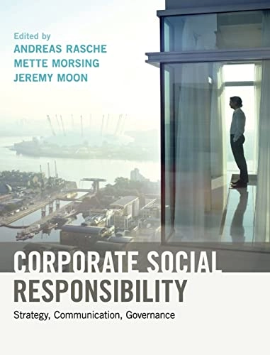 Corporate social responsibility : strategy, communication, governance; Andreas Rasche, Mette Morsing, Jeremy Moon; 2017