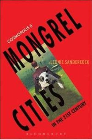 Cosmopolis II : mongrel cities in the 21st century; Leonie Sandercock; 2003