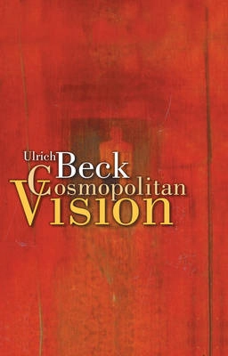 Cosmopolitan Vision; Ulrich Beck; 2006