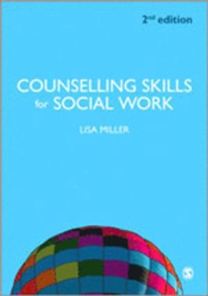 Counselling Skills for Social Work; Lisa Miller; 2011