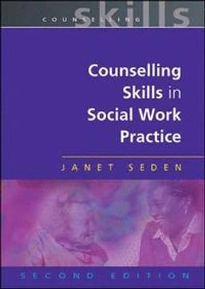 Counselling skills in social work practice; Janet Seden; 2005