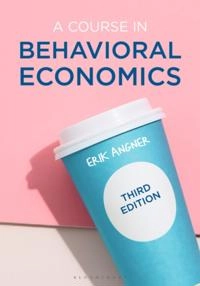 Course in Behavioral Economics; Erik Angner; 2020