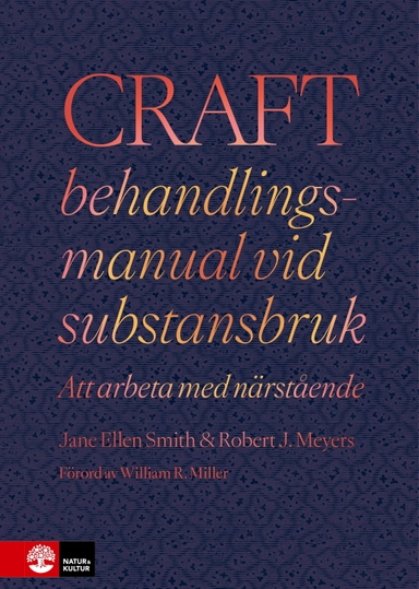 CRAFT behandlingsmanual vid substansbruk : att arbeta med närstående; Jane Ellen Smith, Robert J. Meyers; 2024