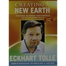 Creating a New Earth: Teachings to Awaken Consciousness: The Best of Eckhart Tolle TV, Season One; Eckhart Tolle; 2011