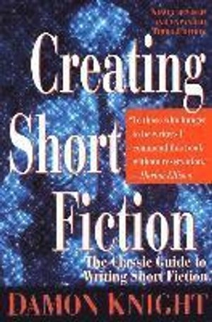 Creating Short Fiction; Damon Knight; 1997