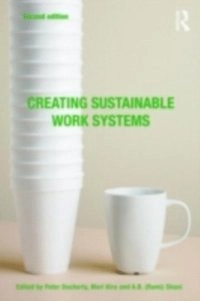 Creating Sustainable Work Systems (2nd edn)
                E-bok; Peter Docherty, Mari Kira, A.B. (Rami) Sha; 2008