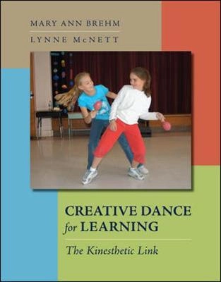 Creative Dance for Learning: The Kinesthetic Link; Mary Ann Brehm; 2007