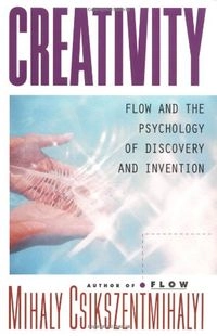 Creativity: flow and the psychology of discovery and invention; Mihály Csíkszentmihályi; 1996