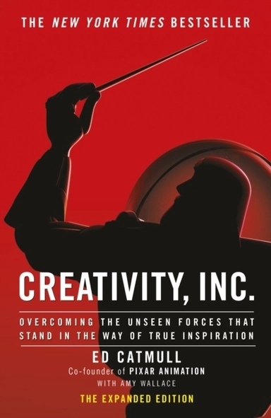 Creativity, Inc.; Ed Catmull; 2014