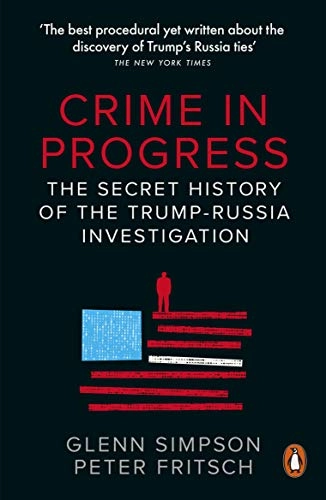 Crime in Progress; Peter Fritsch, Glenn Simpson; 2020