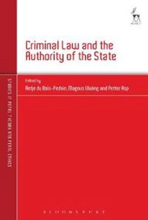 Criminal law and the authority of the state; Antje Du Bois-Pedain, Magnus Ulväng, Petter Asp; 2019