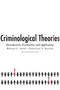 Criminological Theories; Ronald L. Akers, Christine S. Sellers; 2008