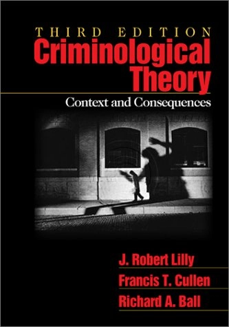 Criminological theory : context and consequences; J. Robert Lilly; 2002