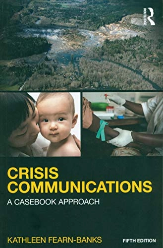 Crisis communications : a casebook approach; Kathleen Fearn-Banks; 2017