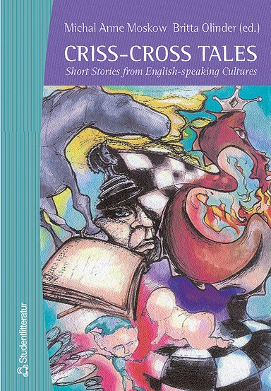 Criss-Cross Tales - Short Stories from English-speaking Cultures; Britta Olinder, Anne Michal Moskow; 2002