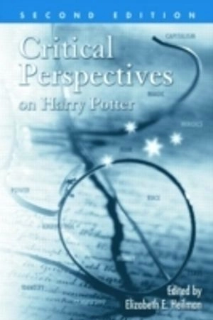 Critical perspectives on Harry Potter; Elizabeth E. Heilman; 2009