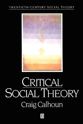 Critical social theory : culture, history and the challenge of difference; Craig J. Calhoun; 1995