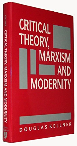 Critical theory, Marxism, and modernity; Douglas Kellner; 1989