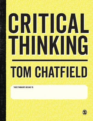 Critical thinking : your guide to effective argument, successful analysis & independent study; Tom Chatfield; 2018