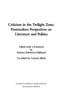 Criticism in the twilight zone postmodern perspectives on literature and politics; Danuta Zadworna- Fjellestad, Lennart Björk; 1990