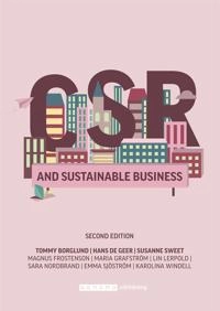 CSR and Sustainable Business; Hans De Geer, Maria Grafström, Tommy Borglund, Susanne Sweet, Magnus Frostenson; 2021