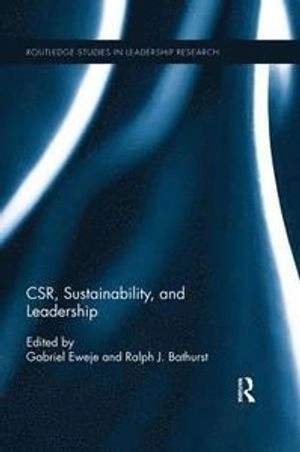 CSR, Sustainability, and Leadership; Gabriel Eweje, Ralph Bathurst; 2019