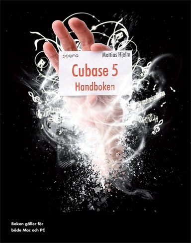 Cubase 5 : handboken; Mattias Hjelm; 2010