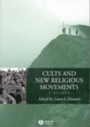 Cults and New Religious Movements: A Reader; Editor:Lorne L. Dawson; 2003