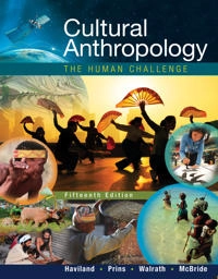 Cultural anthropology : the human challenge; William A. Haviland; 2017