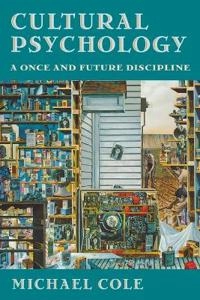 Cultural psychology : a once and future discipline; Michael Cole; 1996