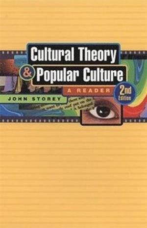 Cultural Theory and Popular Culture; John Storey; 2006