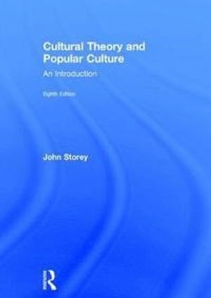 Cultural theory and popular culture : an introduction; John Storey; 2018