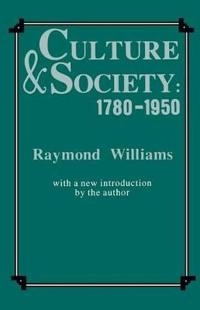 Culture and society : 1780-1950; Raymond Williams; 1983