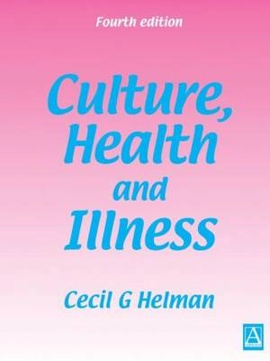 Culture, Health and Illness 4Ed; Cecil Helman; 2000