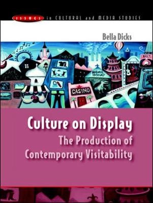 Culture on display : the production of contemporary visitability; Bella Dicks; 2003