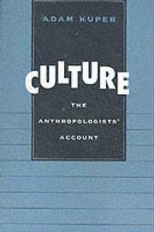 Culture : the anthropologists' account; Adam Kuper; 1999