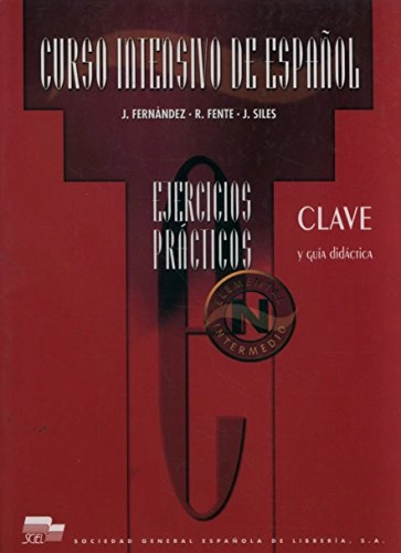 Curso intensivo de espanol - Ejercicios practicos - Clave y guia didactica; Jesús Fernández Álvarez, Jesús Fernández, Rafael Fente, Rafael Fente Gómez, José Siles, José Siles Artés; 1990